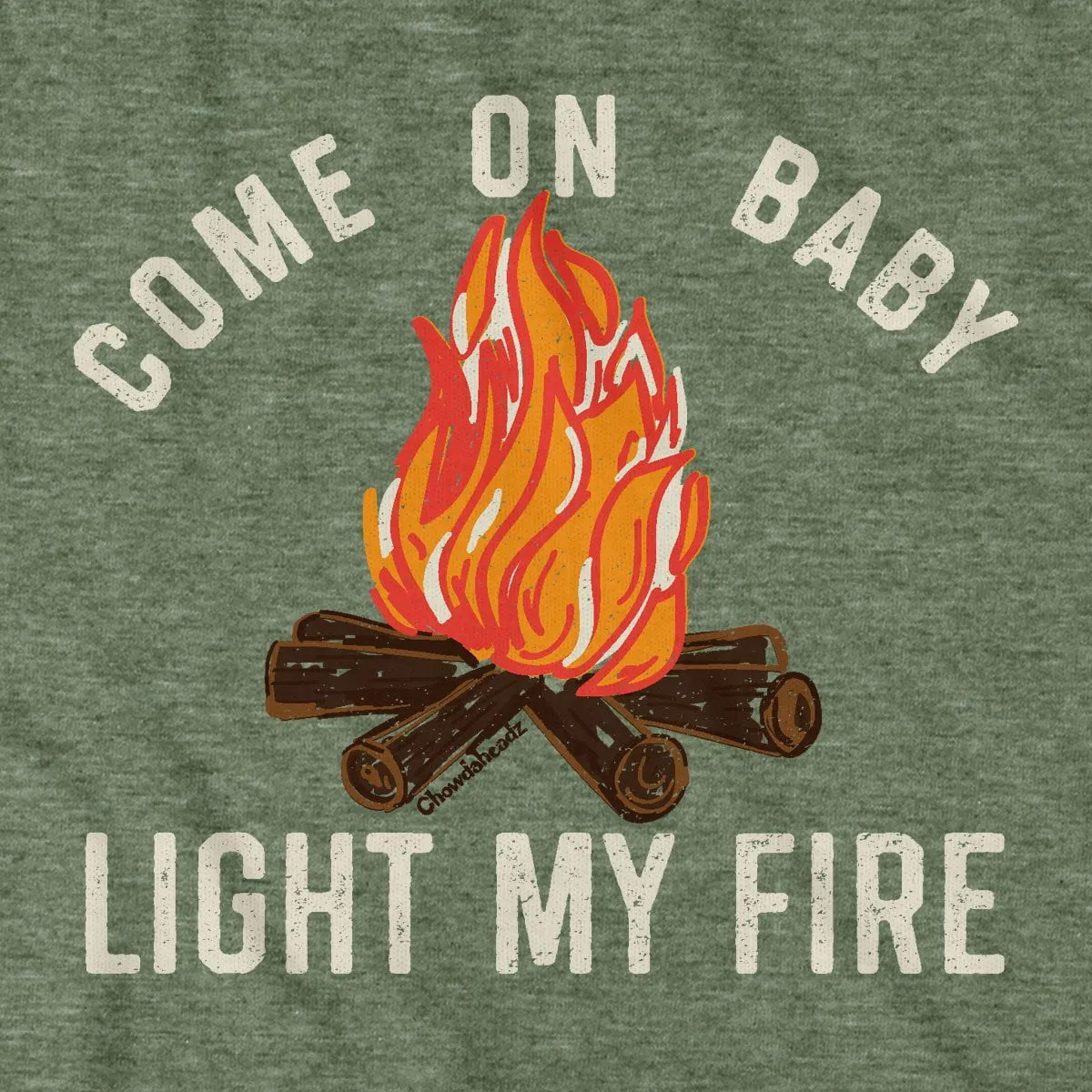 Come On Baby Light My Fire T-Shirt